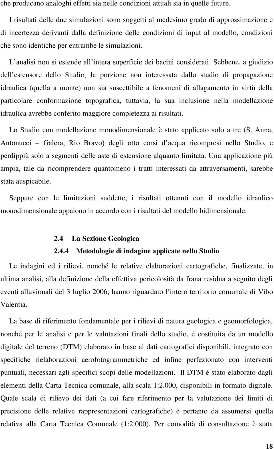 per entrambe le simulazioni. L analisi non si estende all intera superficie dei bacini considerati.