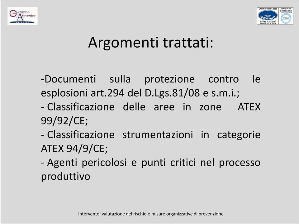 ; - Classificazione delle aree in zone ATEX 99/92/CE; -