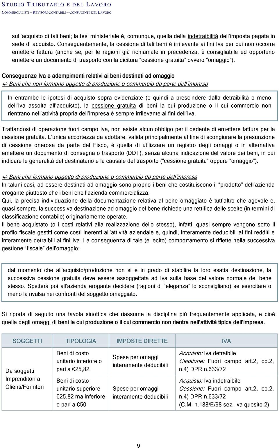 un documento di trasporto con la dicitura cessione gratuita ovvero omaggio ).