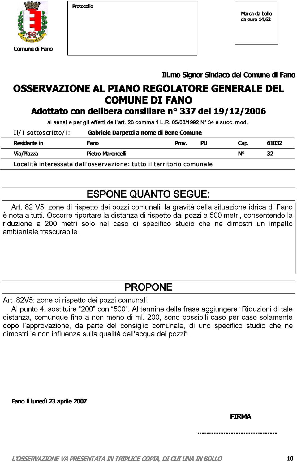 Occorre riportare la distanza di rispetto dai pozzi a 500 metri, consentendo la riduzione a 200 metri solo nel caso di specifico studio che ne dimostri un impatto ambientale trascurabile. Art.