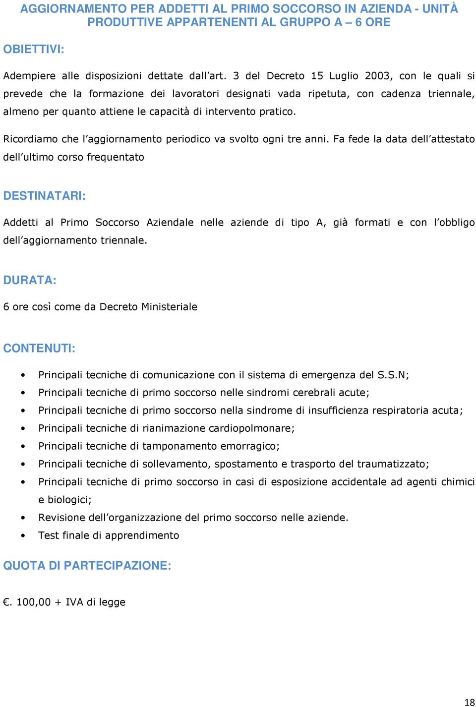 Ricordiamo che l aggiornamento periodico va svolto ogni tre anni.