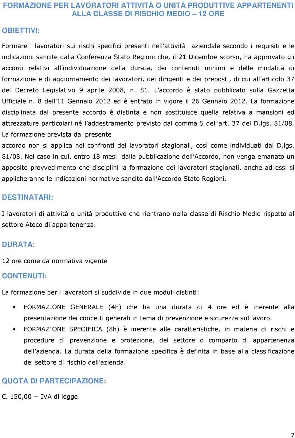 formazione e di aggiornamento dei lavoratori, dei dirigenti e dei preposti, di cui all articolo 37 del Decreto Legislativo 9 aprile 2008, n. 81.