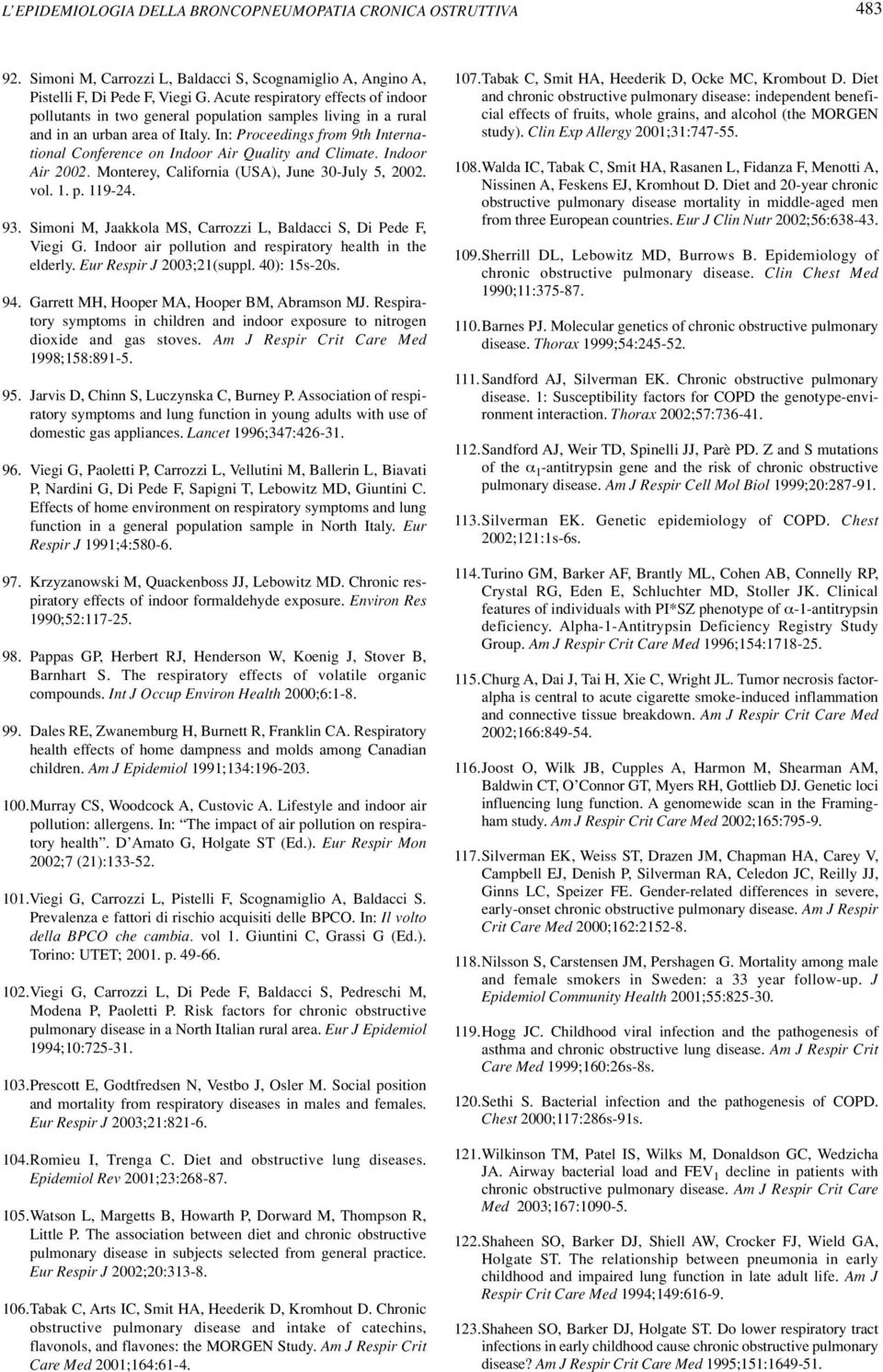 In: Proceedings from 9th International Conference on Indoor Air Quality and Climate. Indoor Air 2002. Monterey, California (USA), June 30-July 5, 2002. vol. 1. p. 119-24. 93.