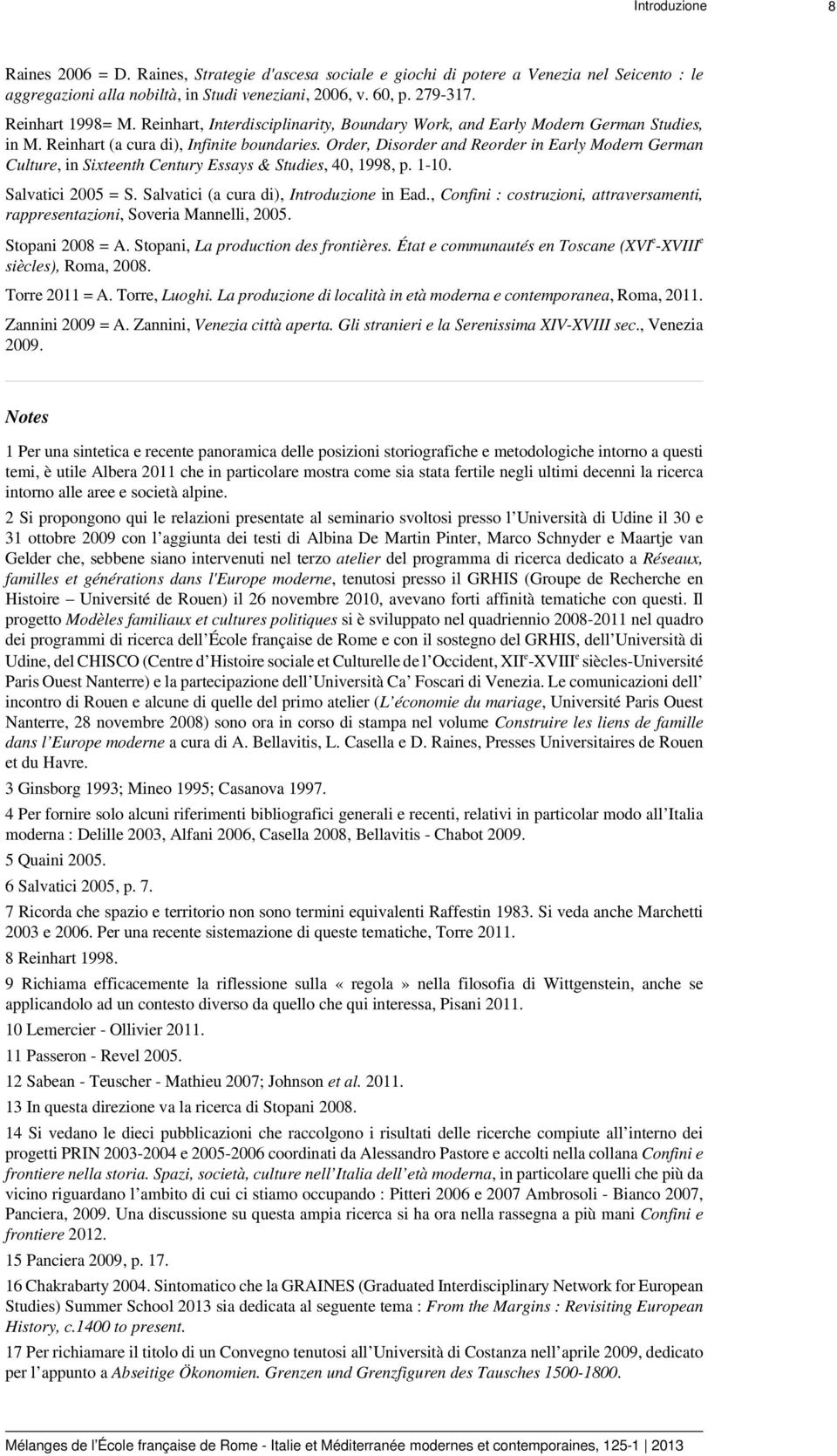 Order, Disorder and Reorder in Early Modern German Culture, in Sixteenth Century Essays & Studies, 40, 1998, p. 1-10. Salvatici 2005 = S. Salvatici (a cura di), Introduzione in Ead.