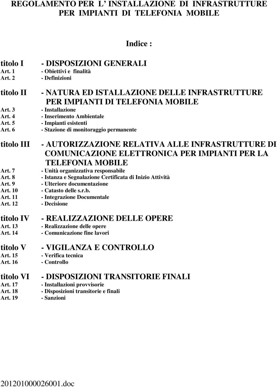 19 - DISPOSIZIONI GENERALI - Obiettivi e finalità - Definizioni - NATURA ED ISTALLAZIONE DELLE INFRASTRUTTURE PER IMPIANTI DI TELEFONIA MOBILE - Installazione - Inserimento Ambientale - Impianti