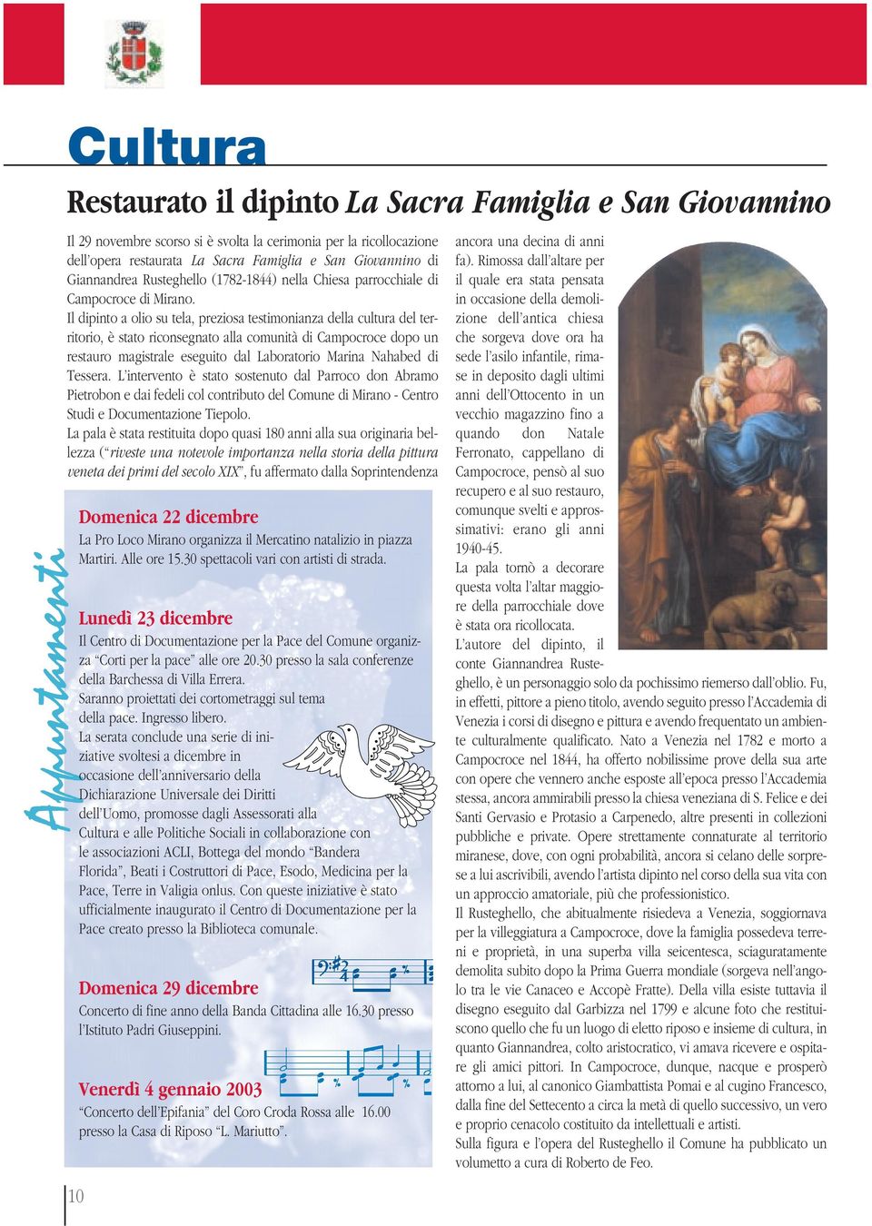 Il dipinto a olio su tela, preziosa testimonianza della cultura del territorio, è stato riconsegnato alla comunità di Campocroce dopo un restauro magistrale eseguito dal Laboratorio Marina Nahabed di