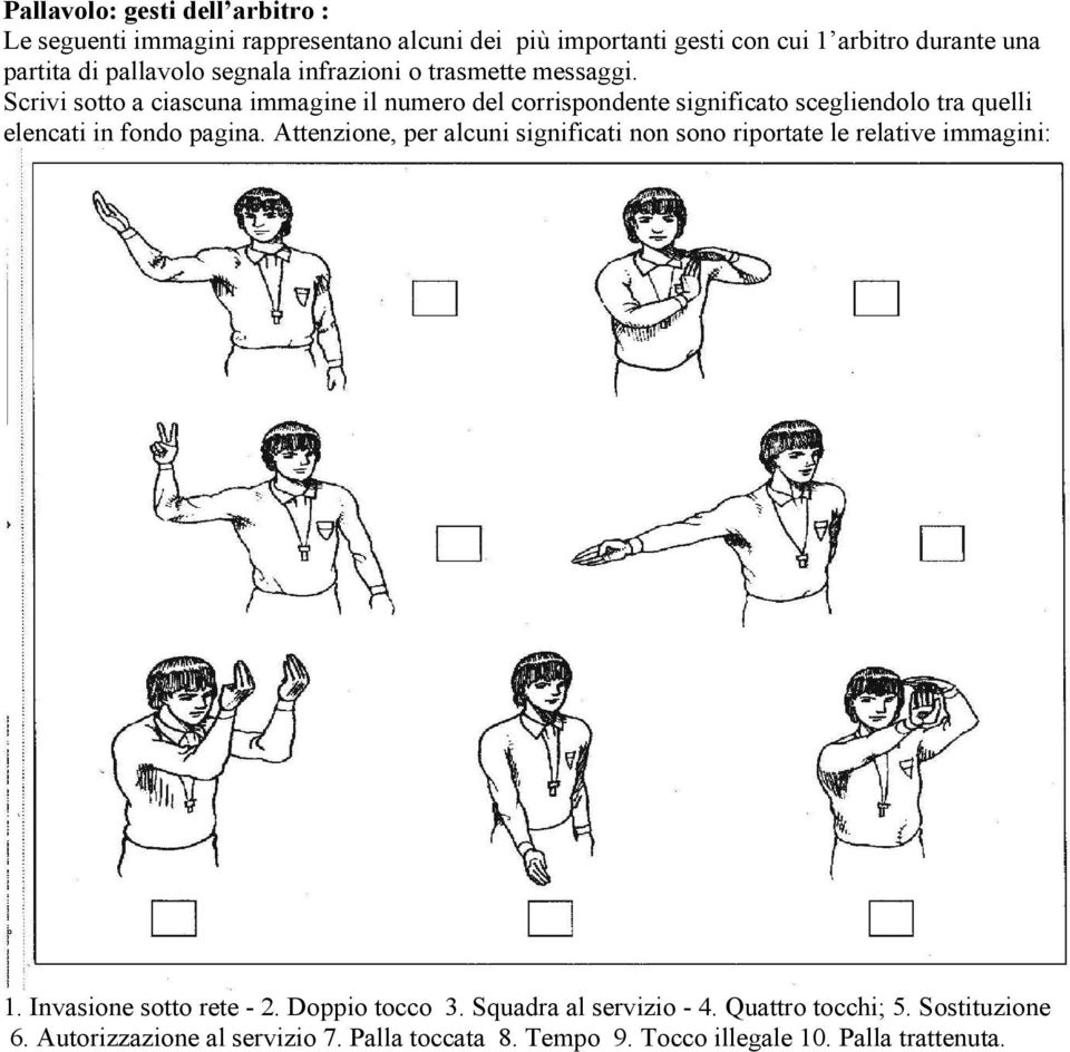 Scrivi sotto a ciascuna immagine il numero del corrispondente significato scegliendolo tra quelli elencati in fondo pagina.