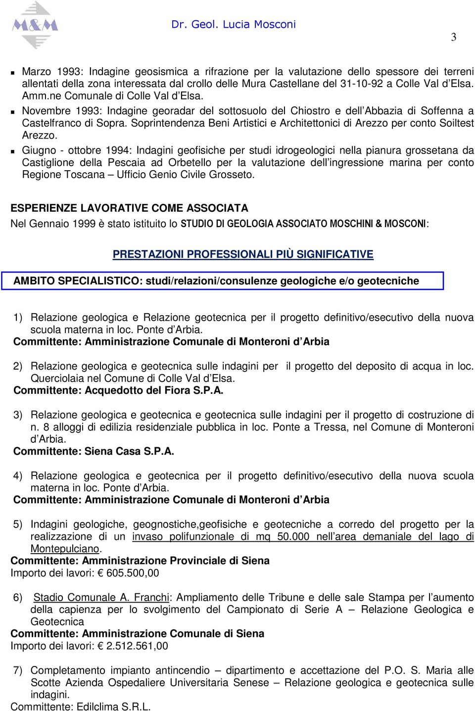 Soprintendenza Beni Artistici e Architettonici di Arezzo per conto Soiltest Arezzo.