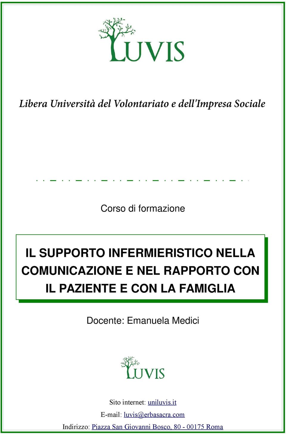 CON IL PAZIENTE E CON LA FAMIGLIA Docente: Emanuela Medici Sito internet: