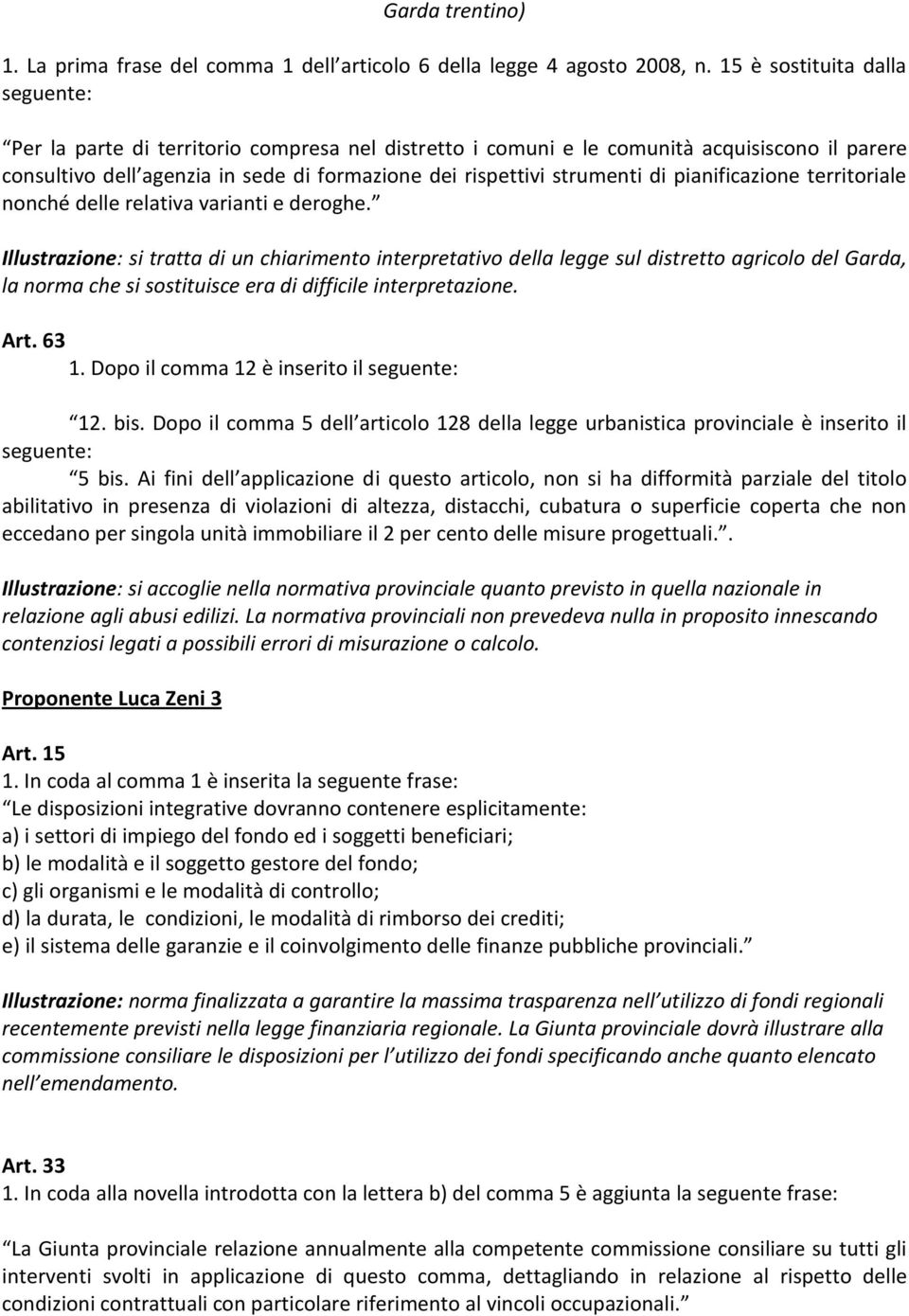 di pianificazione territoriale nonché delle relativa varianti e deroghe.