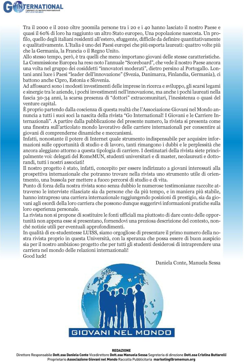 L Italia è uno dei Paesi europei che più esporta laureati: quattro volte più che la Germania, la Francia o il Regno Unito.