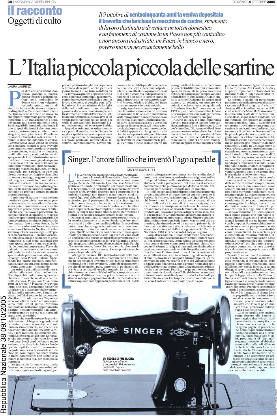 Italia piccola piccola delle sartine Repubblica Nazionale 38 09/10/2005 LAURA LAURENZI Per dire che una donna non valeva granché si diceva: non sa tenere l ago in mano.