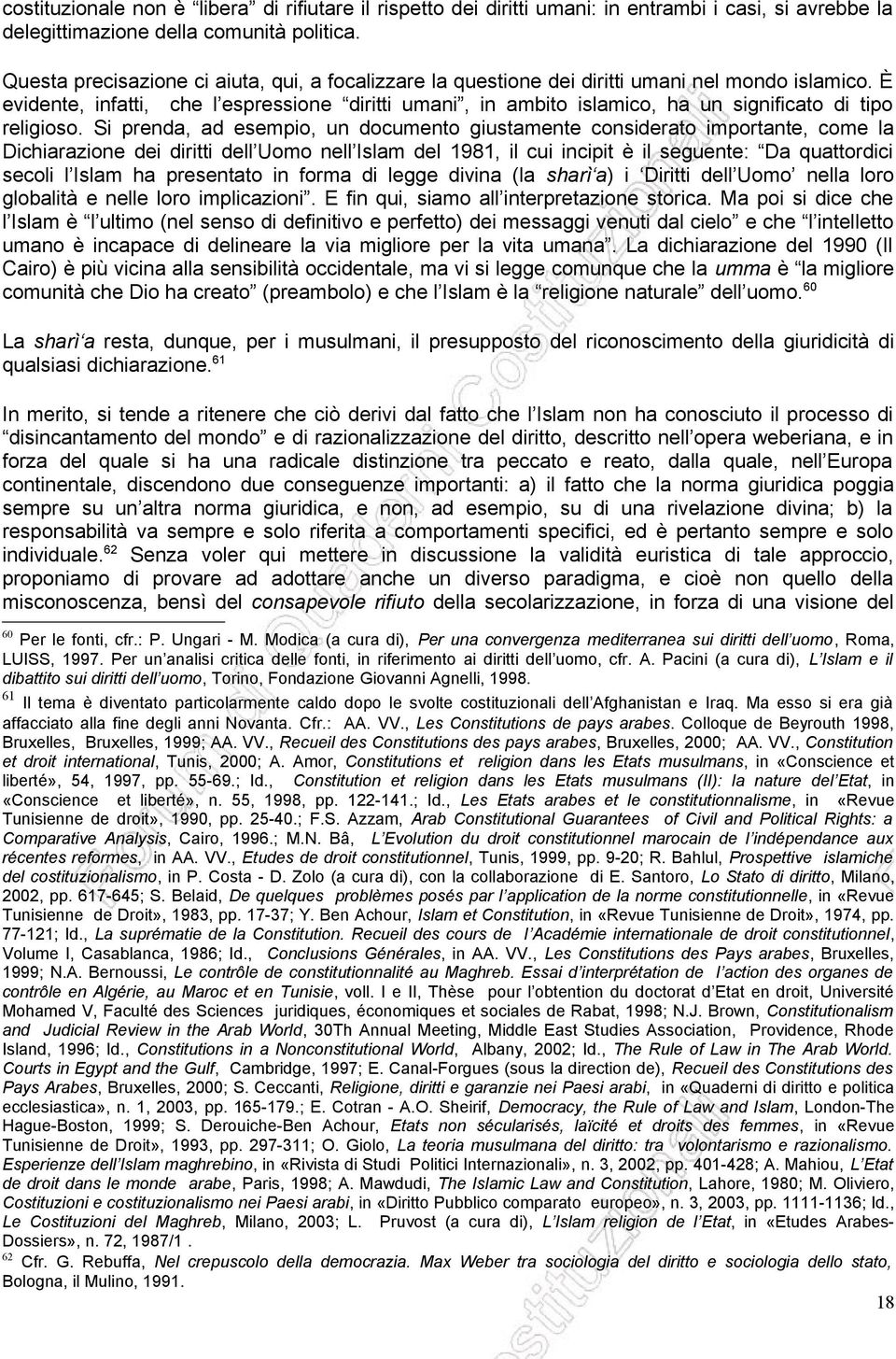 È evidente, infatti, che l espressione diritti umani, in ambito islamico, ha un significato di tipo religioso.