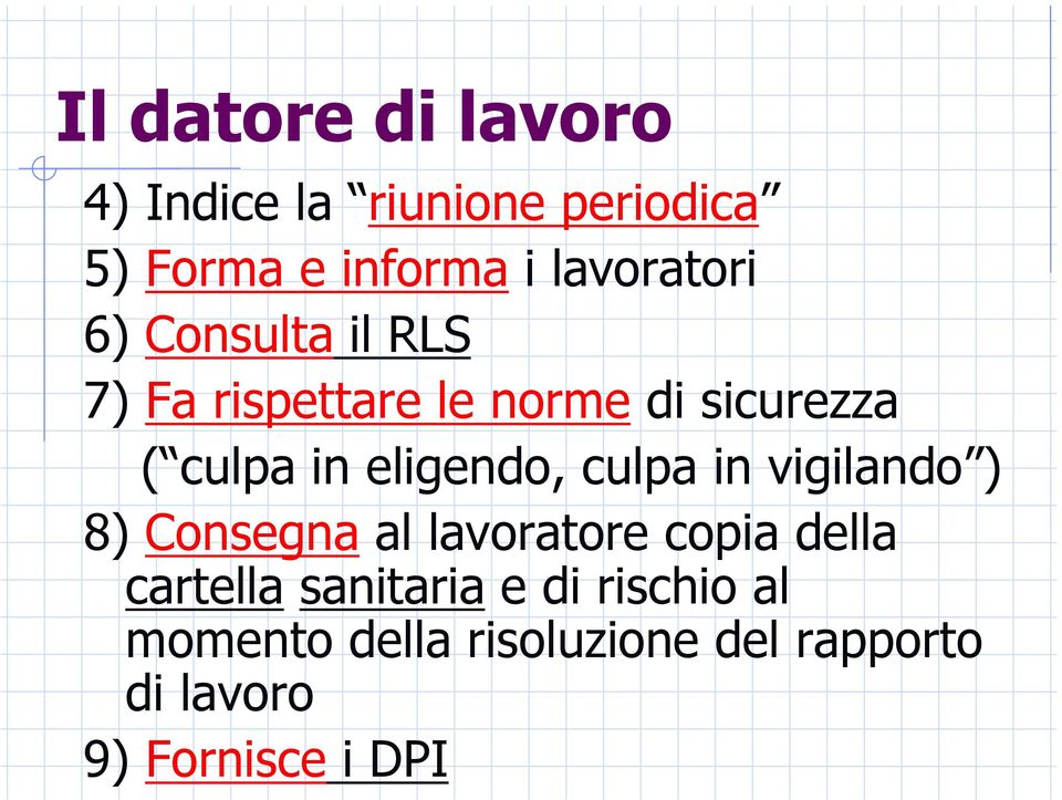 eligendo, culpa in vigilando ) 8) Consegna al lavoratore copia della cartella