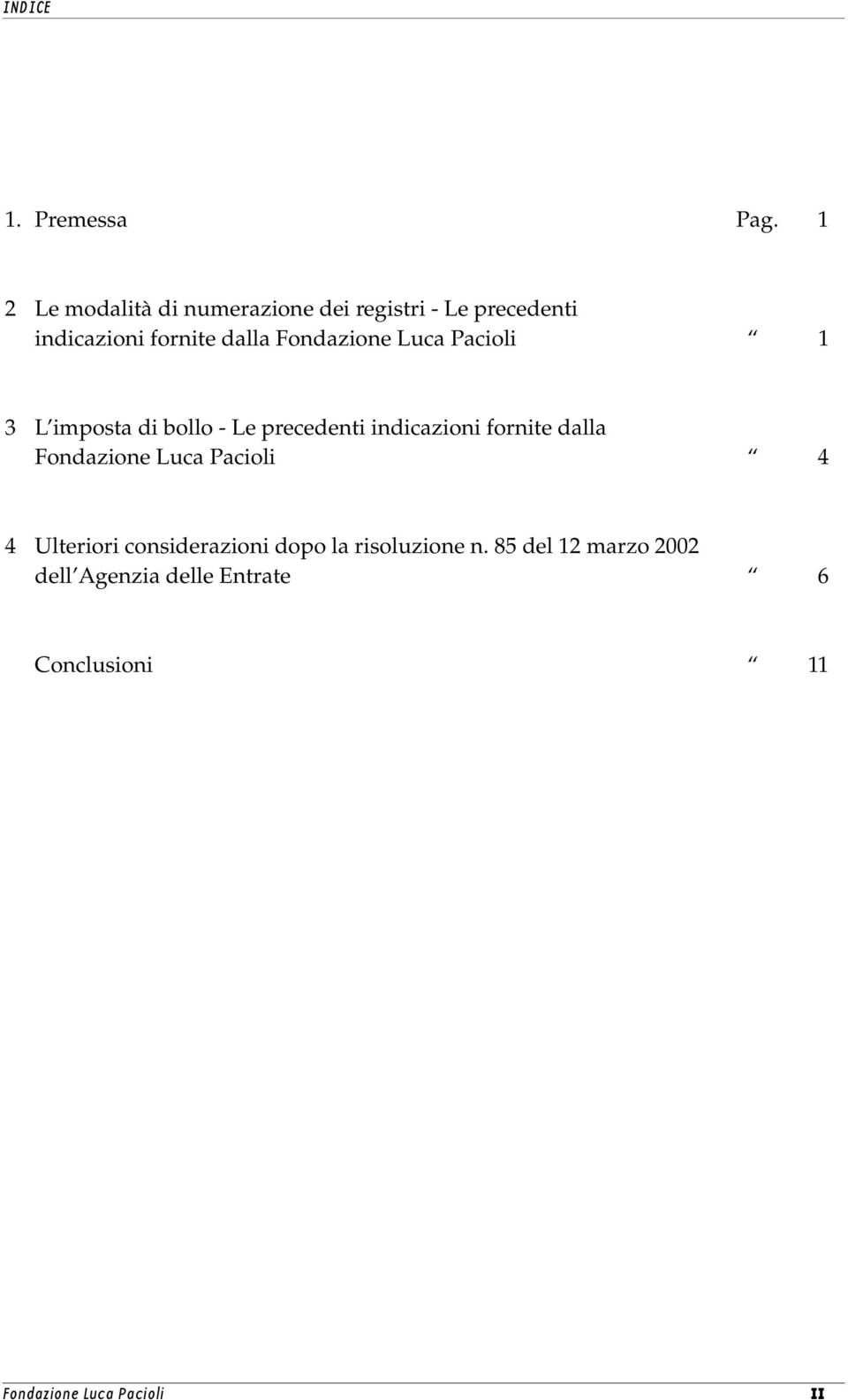 Fondazione Luca Pacioli 1 3 L imposta di bollo - Le precedenti indicazioni fornite dalla