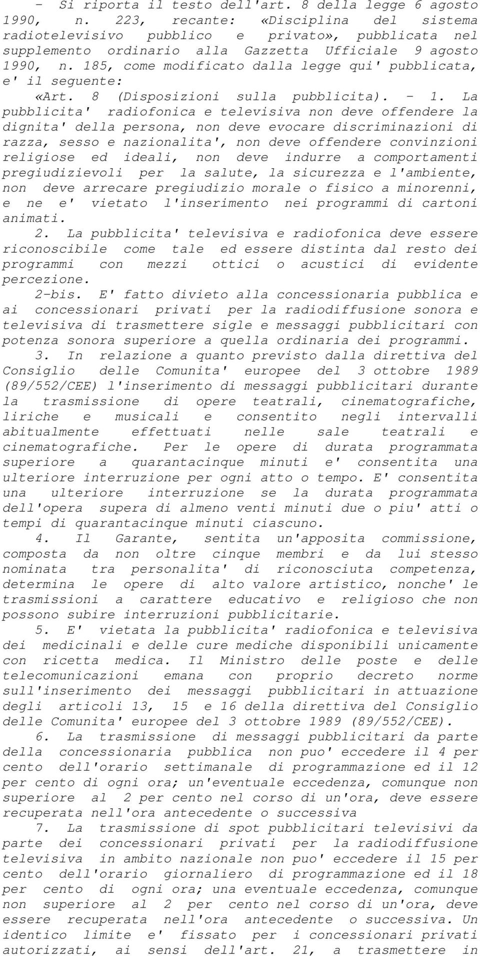 185, come modificato dalla legge qui' pubblicata, e' il seguente: «Art. 8 (Disposizioni sulla pubblicita). - 1.