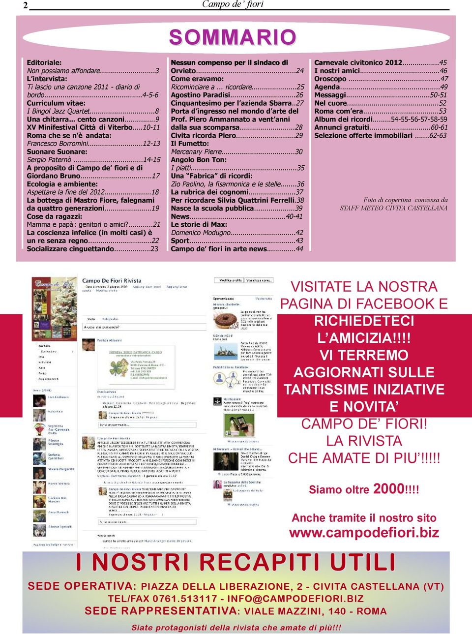 ..14-15 A proposito di Campo de fiori e di Giordano Bruno...17 Ecologia e ambiente: Aspettare la fine del 2012...18 La bottega di Mastro Fiore, falegnami da quattro generazioni.