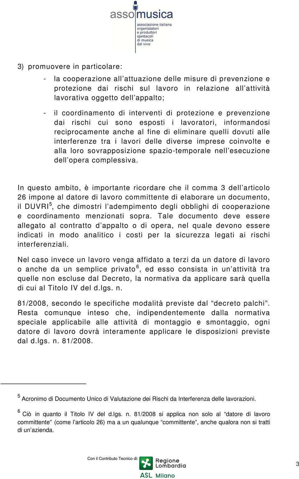 delle diverse imprese coinvolte e alla loro sovrapposizione spazio-temporale nell esecuzione dell opera complessiva.