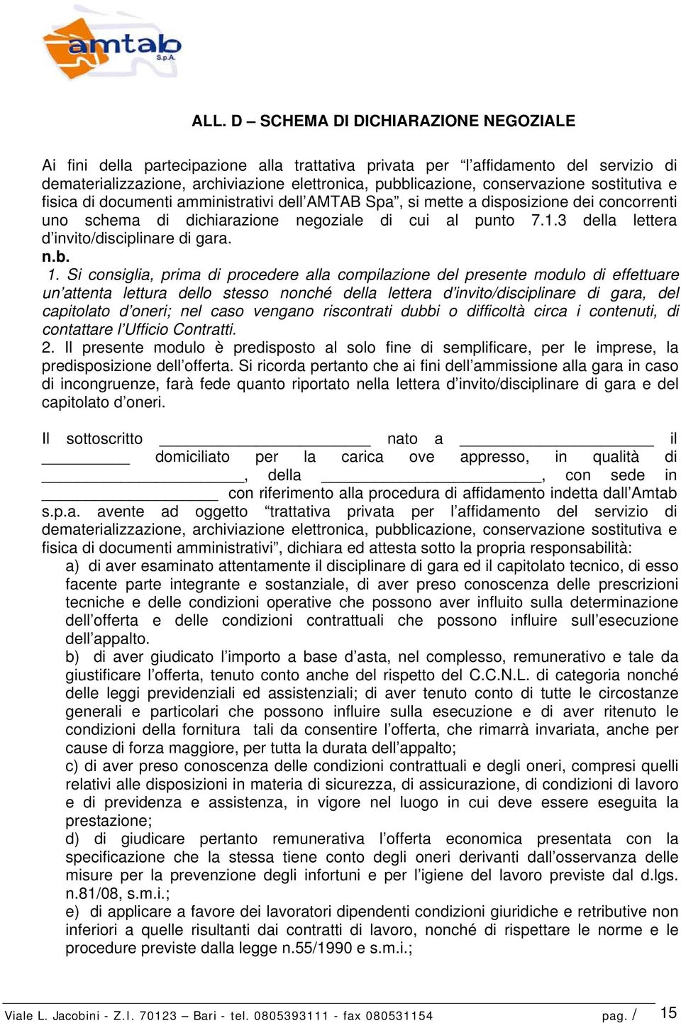 3 della lettera d invito/disciplinare di gara. n.b. 1.