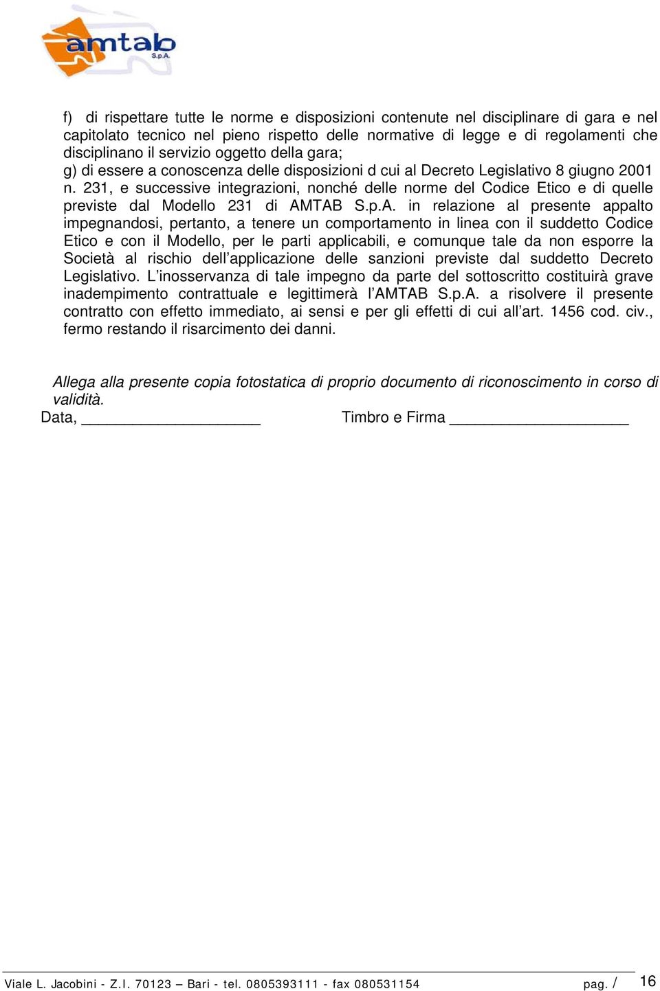 231, e successive integrazioni, nonché delle norme del Codice Etico e di quelle previste dal Modello 231 di AM