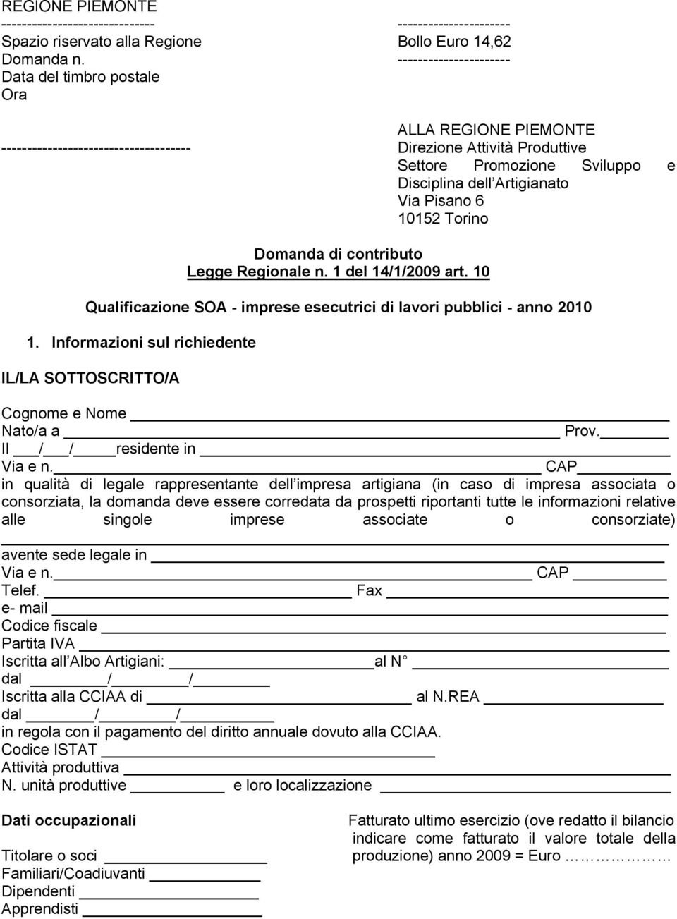 Via Pisano 6 10152 Torino Domanda di contributo Legge Regionale n. 1 del 14/1/2009 art. 10 Qualificazione SOA - imprese esecutrici di lavori pubblici - anno 2010 1.