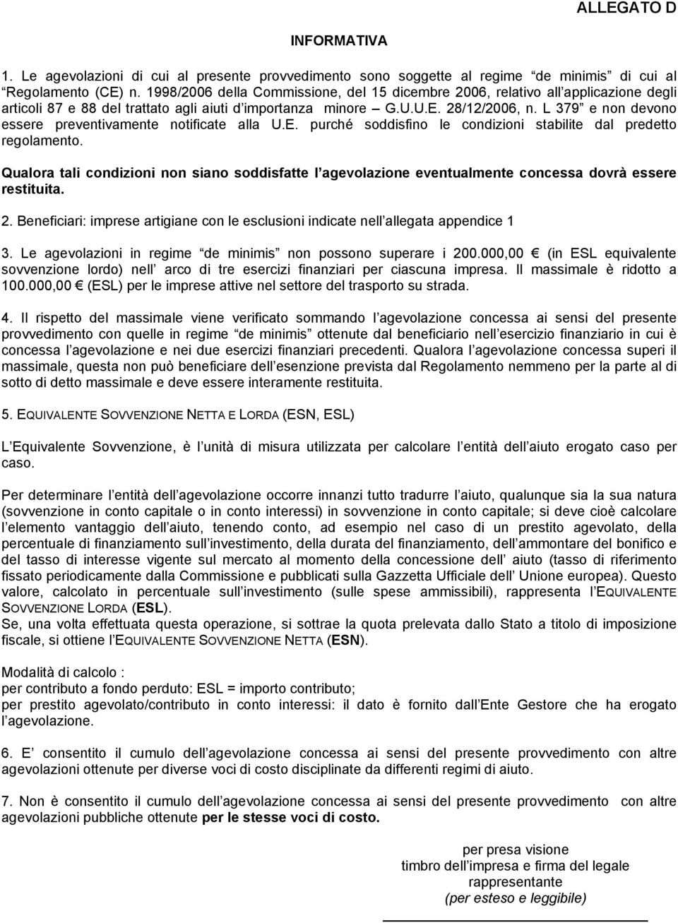 L 379 e non devono essere preventivamente notificate alla U.E. purché soddisfino le condizioni stabilite dal predetto regolamento.