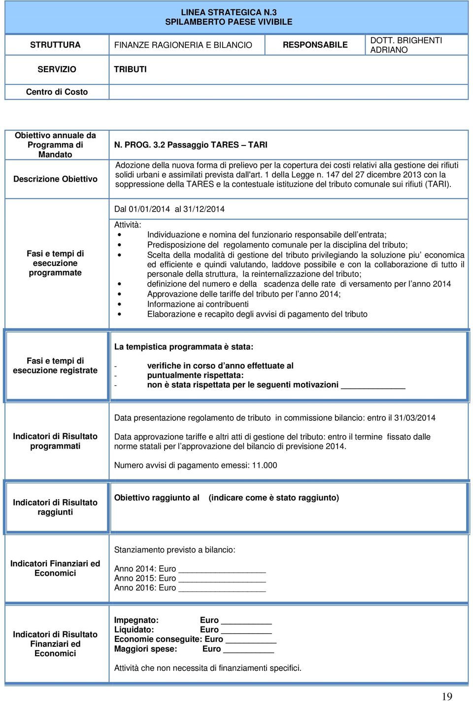 2 Passaggio TARES TARI Adozione della nuova forma di prelievo per la copertura dei costi relativi alla gestione dei rifiuti solidi urbani e assimilati prevista dall'art. 1 della Legge n.