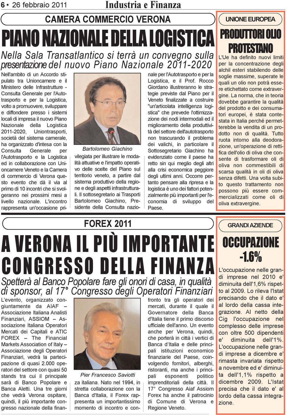 promuovere, sviluppare e diffondere presso i sistemi locali di impresa il nuovo Piano Nazionale della Logistica 2011-2020, Uniontrasporti, società del sistema camerale, ha organizzato d'intesa con la