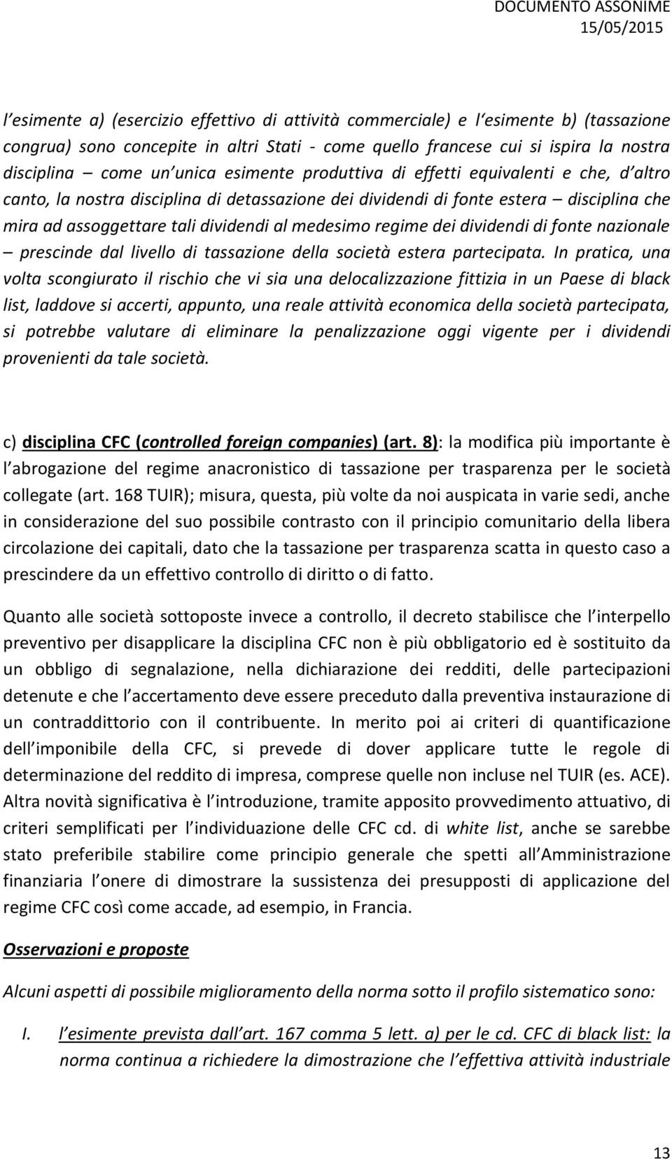 tali dividendi al medesimo regime dei dividendi di fonte nazionale prescinde dal livello di tassazione della società estera partecipata.