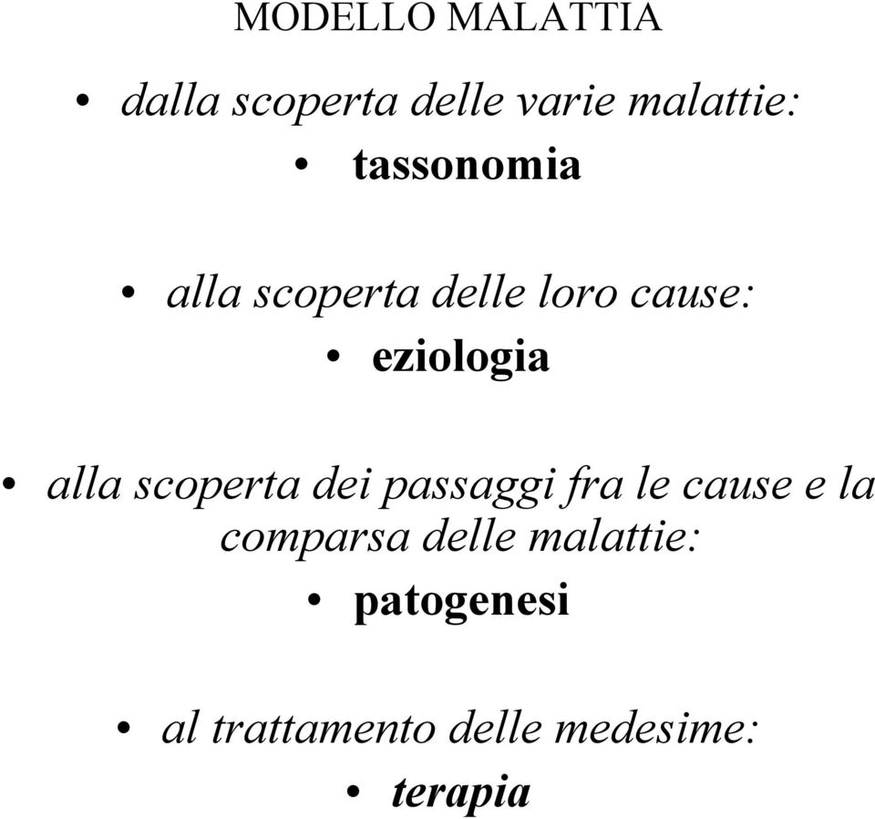 alla scoperta dei passaggi fra le cause e la comparsa