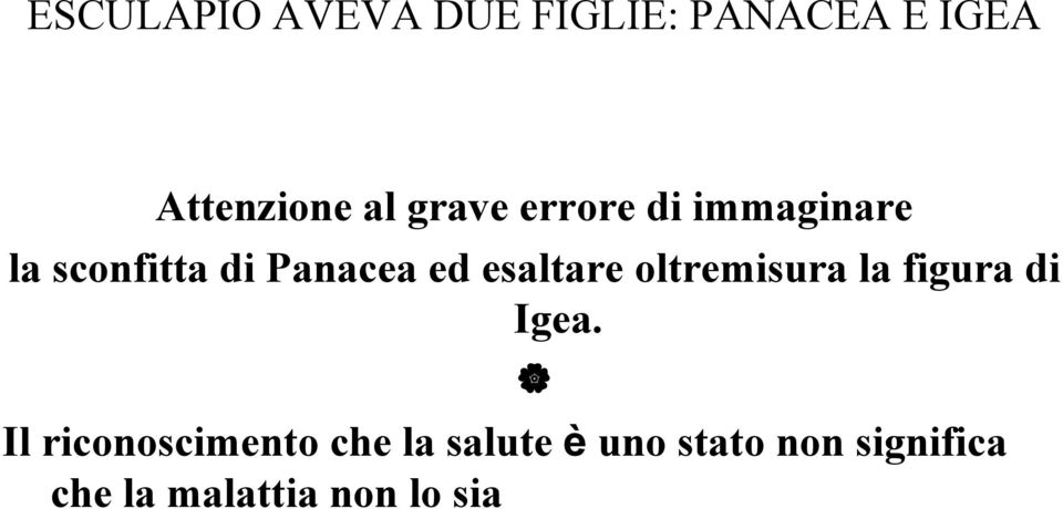 esaltare oltremisura la figura di Igea.