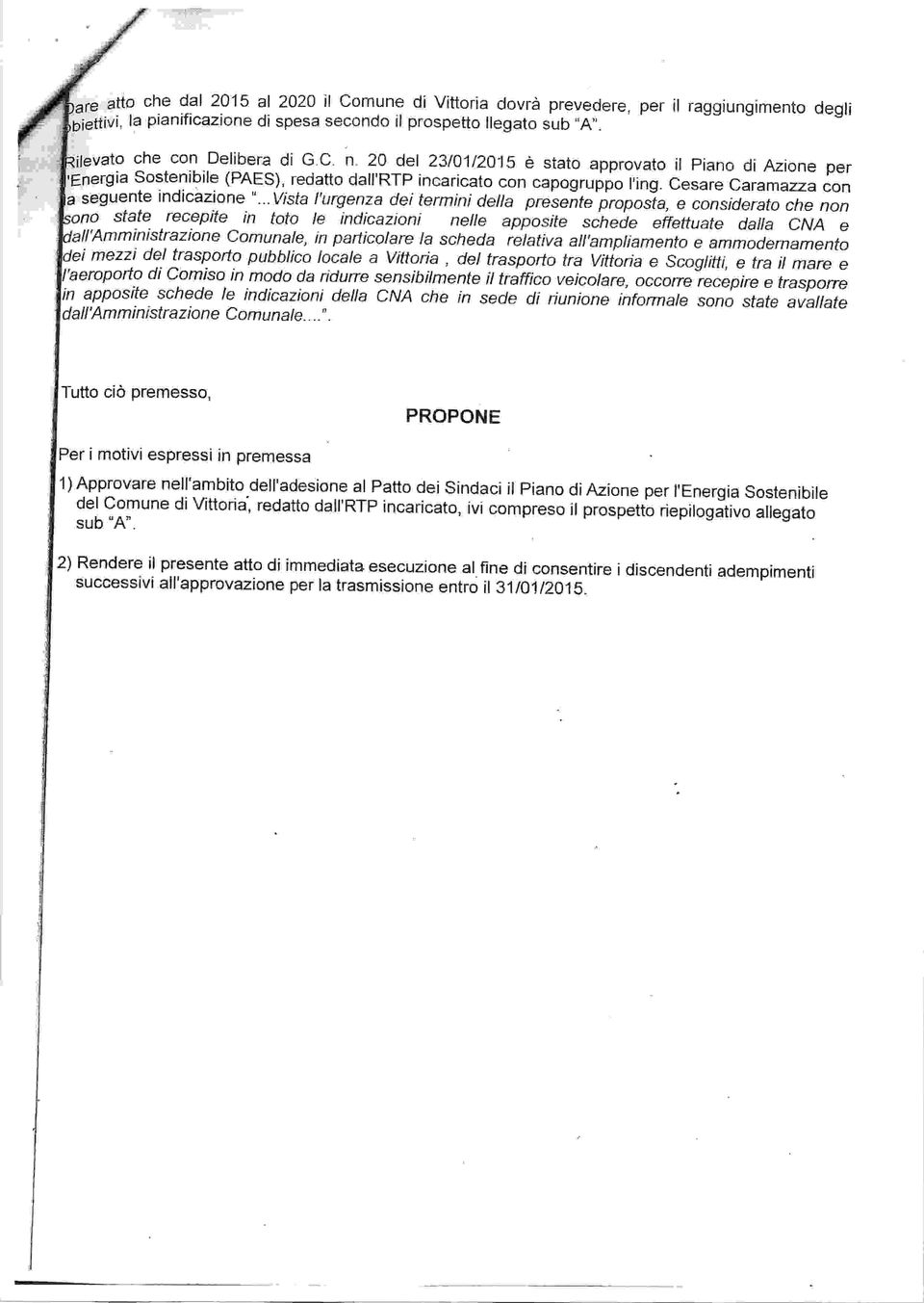 23t01t2015 e stato approvato it piano di Azione per seguente Indicazione " Tutto cio premesso, i motiviespressi in premessa 1) Approvare