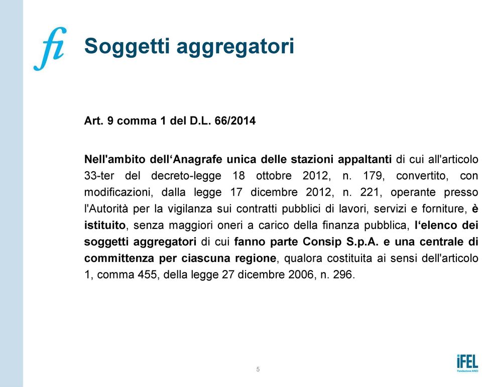 179, convertito, con modificazioni, dalla legge 17 dicembre 2012, n.