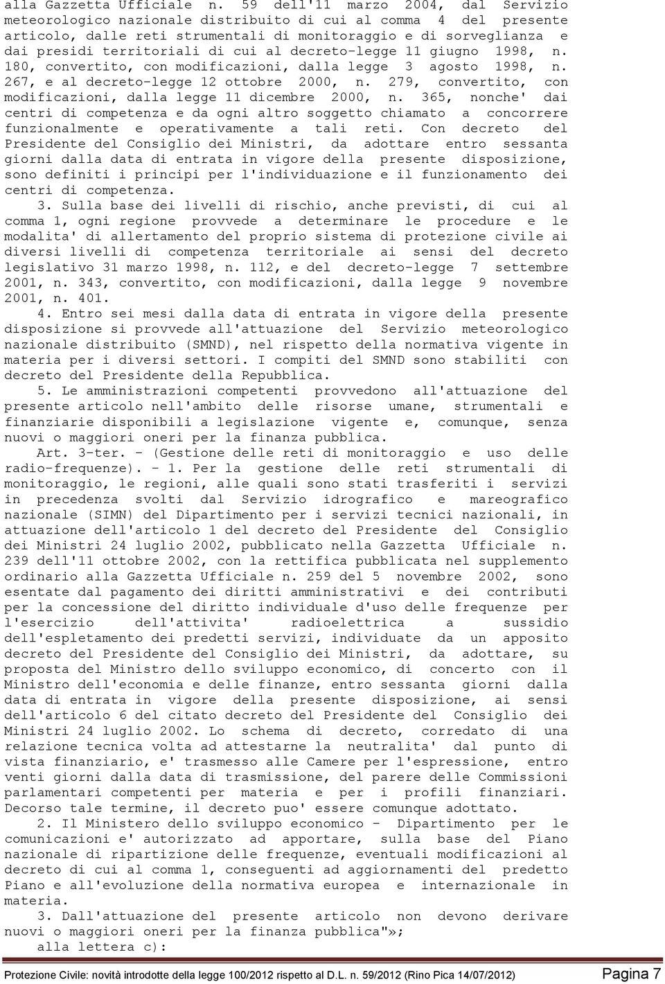 cui al decreto-legge 11 giugno 1998, n. 180, convertito, con modificazioni, dalla legge 3 agosto 1998, n. 267, e al decreto-legge 12 ottobre 2000, n.