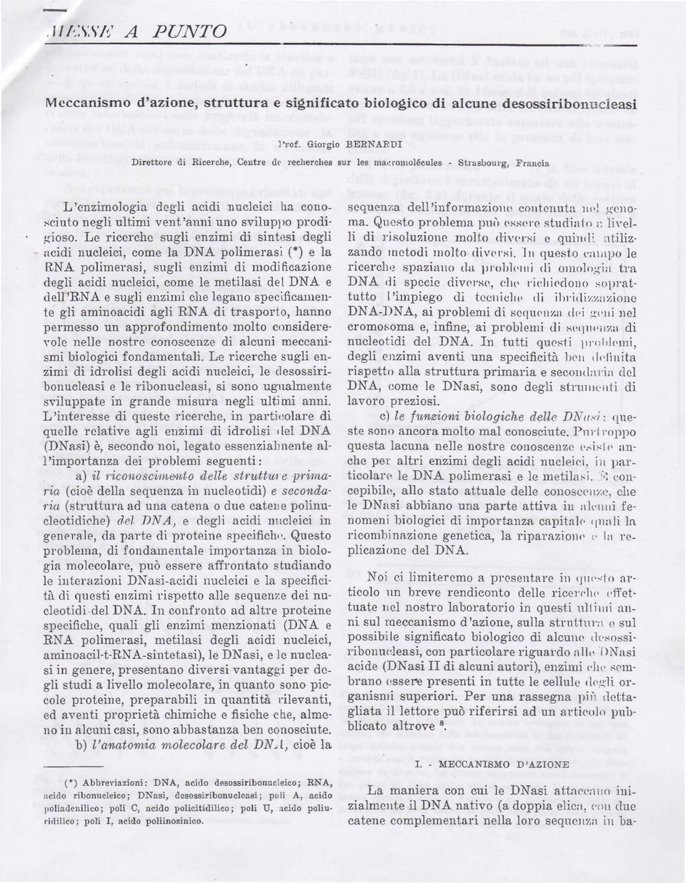 .>ourg, Francia L'enzimologia degli acidi nucleici ha cono ~ciut.o negli ultimi vent'anni uno sviluppo prodig-ioso.