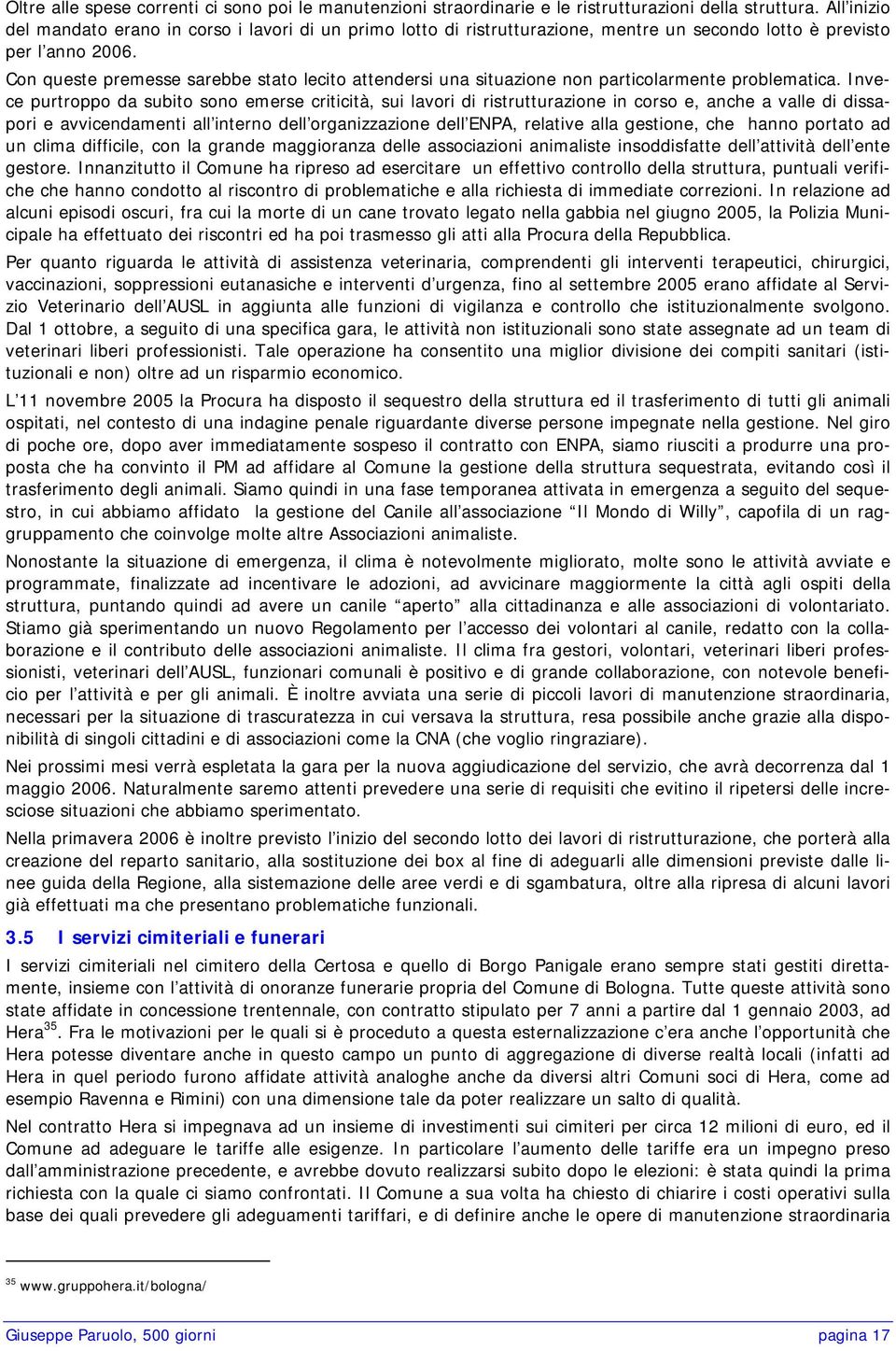 Con queste premesse sarebbe stato lecito attendersi una situazione non particolarmente problematica.