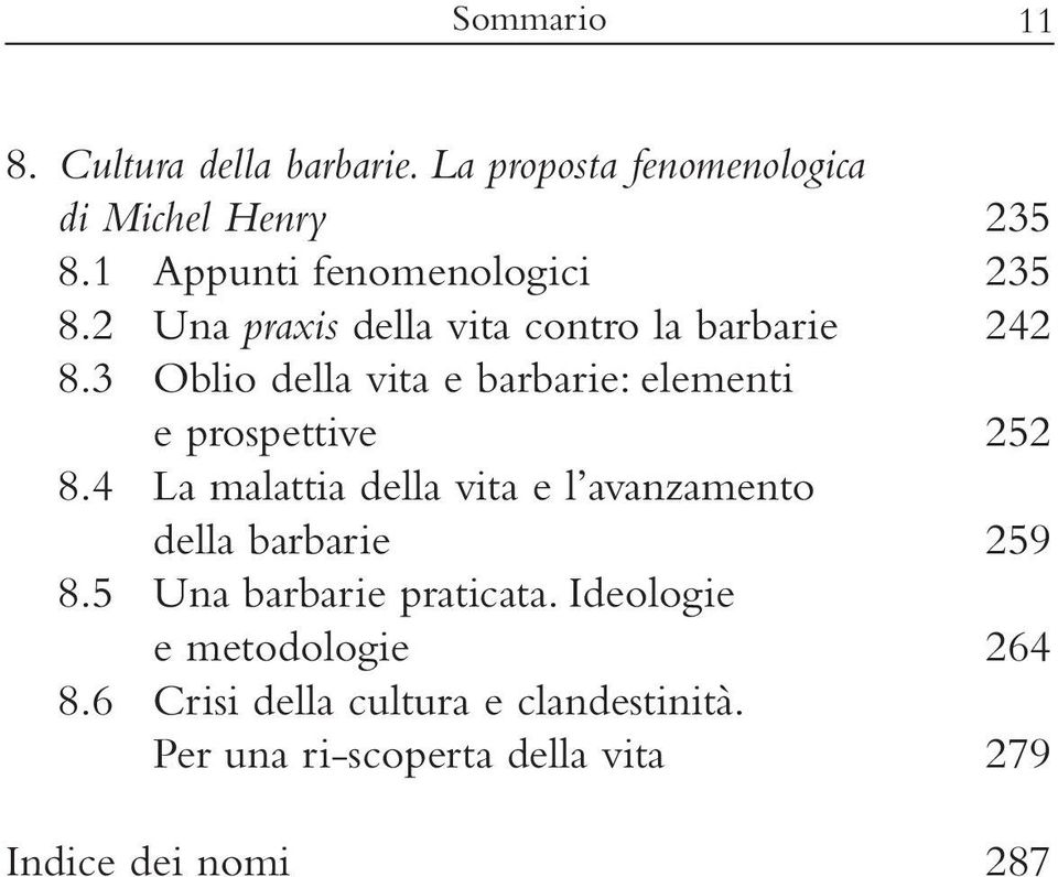 3 Oblio della vita e barbarie: elementi e prospettive 252 8.