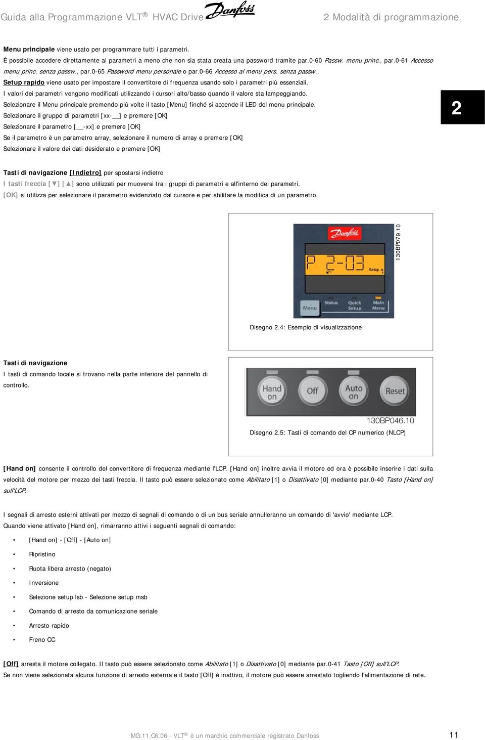 I valori dei parametri vengono modificati utilizzando i cursori alto/basso quando il valore sta lampeggiando.