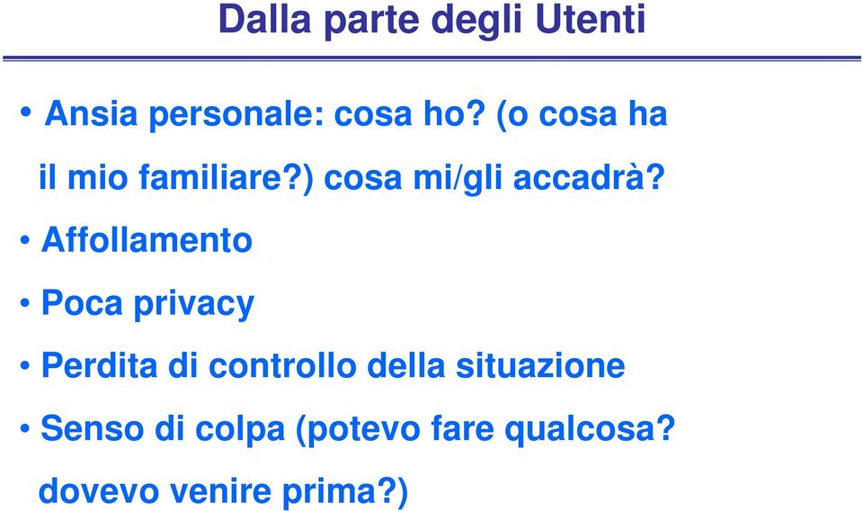 Affollamento Poca privacy Perdita di controllo della