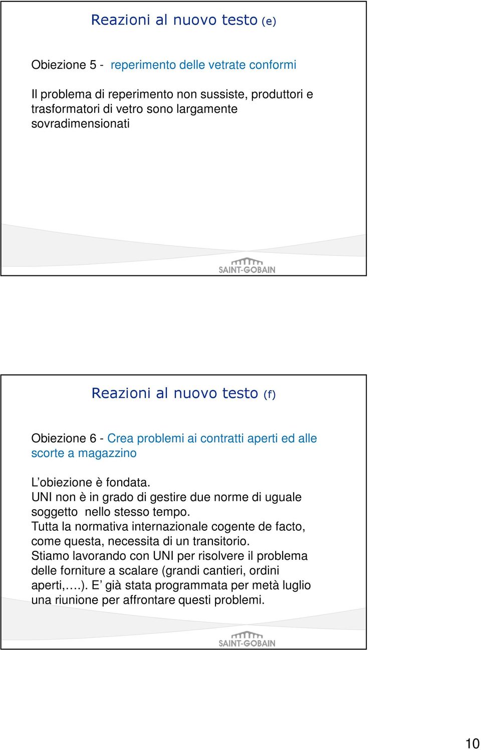 UNI non è in grado di gestire due norme di uguale soggetto nello stesso tempo. Tutta la normativa internazionale cogente de facto, come questa, necessita di un transitorio.