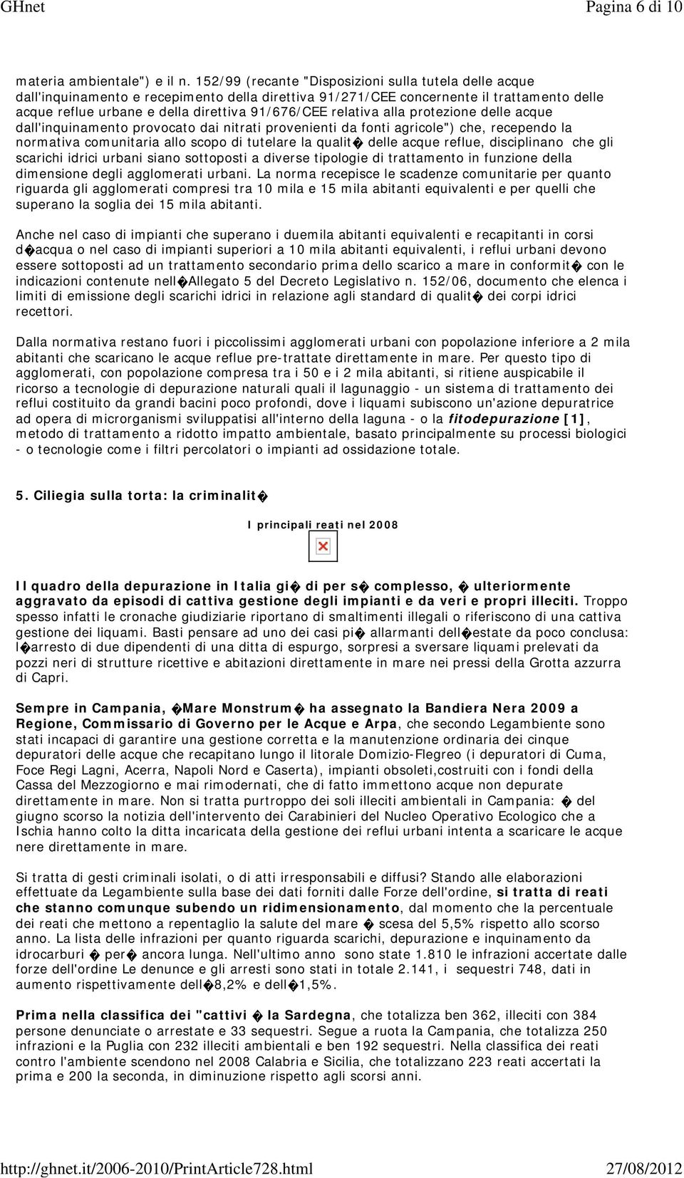 relativa alla protezione delle acque dall'inquinamento provocato dai nitrati provenienti da fonti agricole") che, recependo la normativa comunitaria allo scopo di tutelare la qualit delle acque