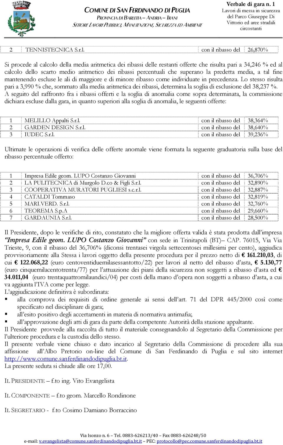 percentuali che superano la predetta media, a tal fine mantenendo escluse le ali di maggiore e di minore ribasso come individuate in precedenza.