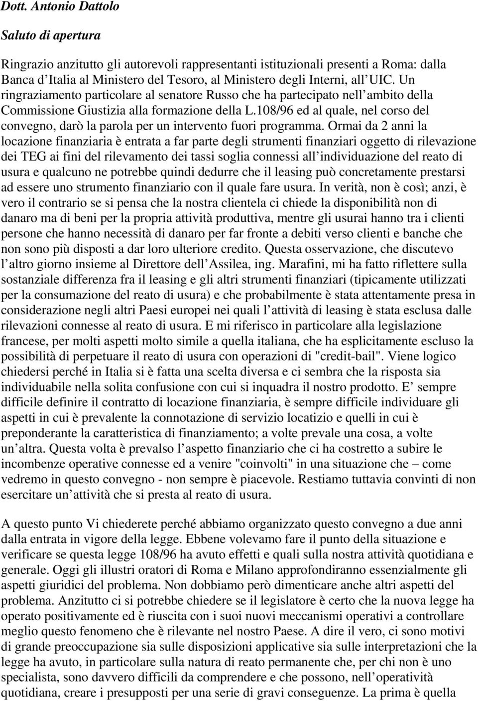 108/96 ed al quale, nel corso del convegno, darò la parola per un intervento fuori programma.