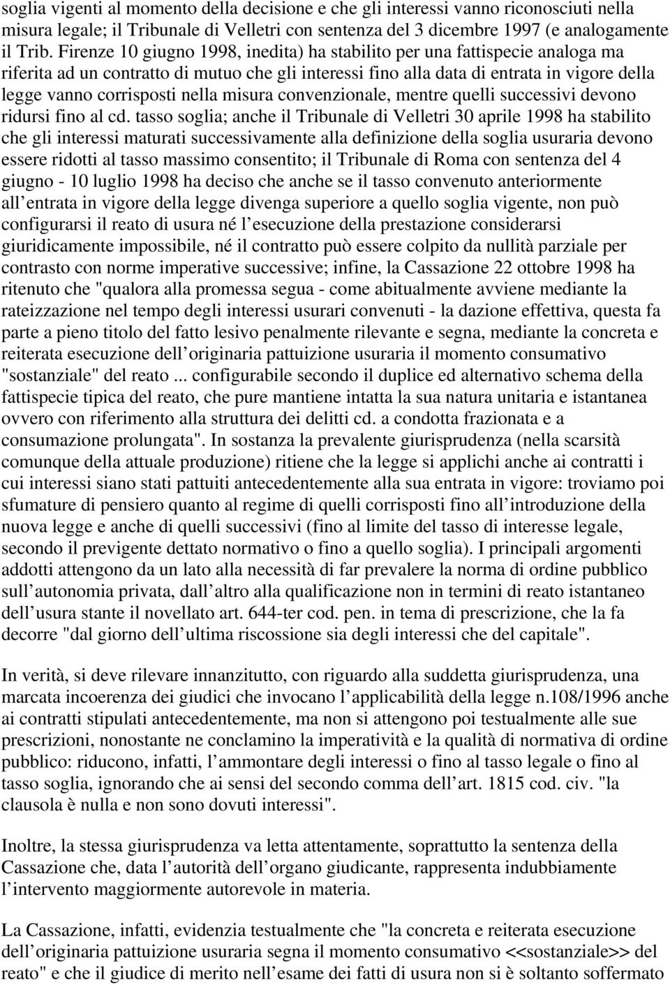 nella misura convenzionale, mentre quelli successivi devono ridursi fino al cd.