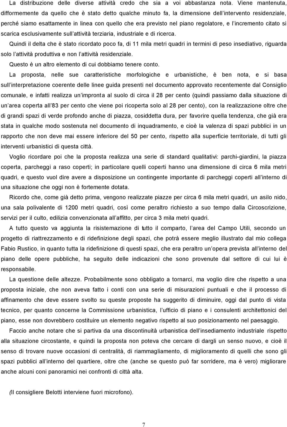 regolatore, e l incremento citato si scarica esclusivamente sull attività terziaria, industriale e di ricerca.