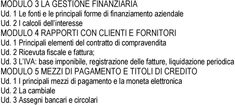 1 Principali elementi del contratto di compravendita Ud. 2 Ricevuta fiscale e fattura; Ud.