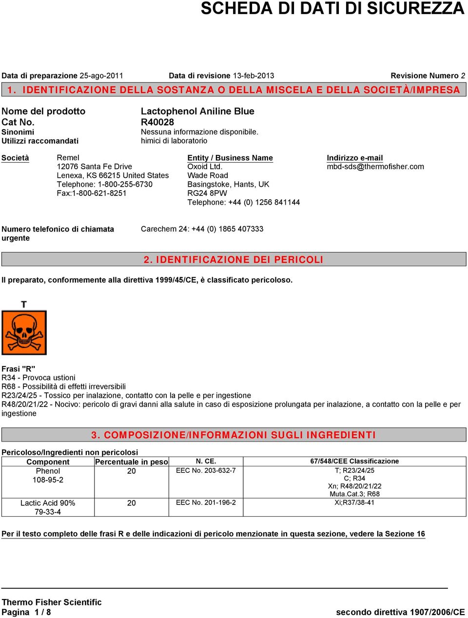 Ltd. Wade Road Basingstoke, Hants, UK RG24 8PW Telephone: +44 (0) 1256 841144 Indirizzo e-mail mbd-sds@thermofisher.com Numero telefonico di chiamata urgente Carechem 24: +44 (0) 1865 407333 2.