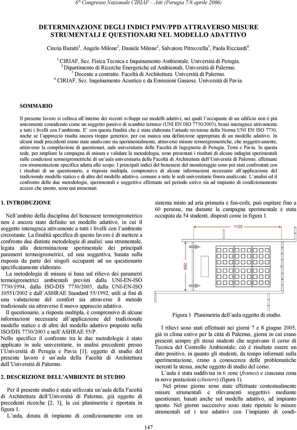 2 Dipartimento di Ricerche Energetiche ed Ambientali, Università di Palermo. 3 Docente a contratto. Facoltà di Architettura. Università di Palermo. 4 CIRIAF, Sez.