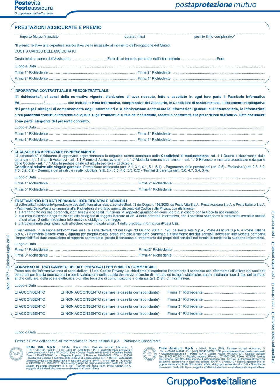 COSTI A CARICO DELL ASSICURATO Costo totale a carico dell Assicurato... Euro di cui importo percepito dall intermediario... Euro Firma 1 Richiedente.... Firma 2 Richiedente... Firma 3 Richiedente.