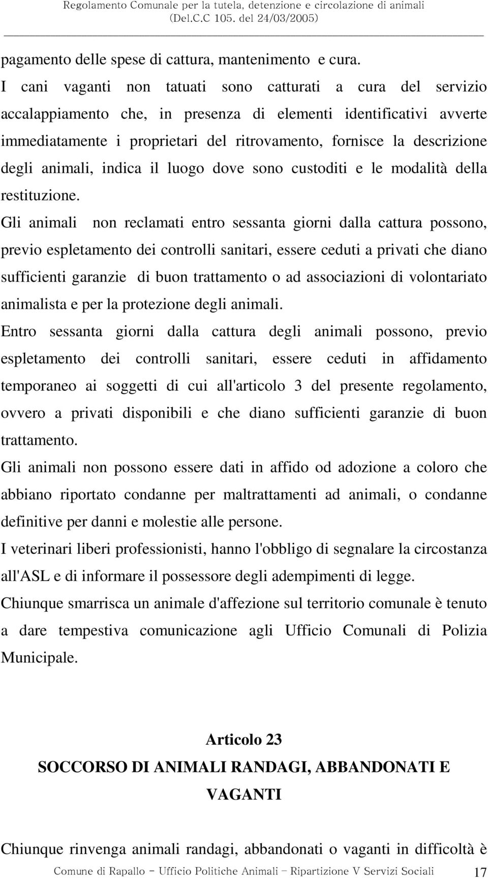 descrizione degli animali, indica il luogo dove sono custoditi e le modalità della restituzione.